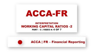 ACCA FR |  Interpretation Working Capital Ratios | ‎‎@financeskul    | Lecture 4 of 7