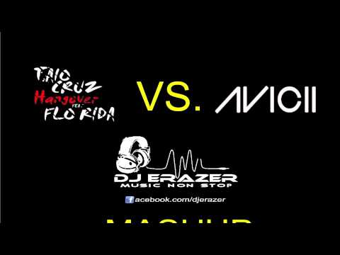 Taio Cruz ft. Florida and Avicii - HangLeVeLover (Dj Erazer Mashup)