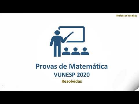 QUESTÃO 01 MATEMÁTICA VUNESP 2020 - Professor Joselias