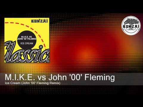 M.I.K.E. vs John '00' Fleming - Ice Cream (John '00' Fleming Remix)