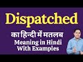 Dispatched meaning in Hindi | Meaning of Dispatched in Hindi. explained Dispatched in Hindi