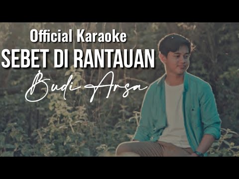 (Official Karaoke) Sebet di Rantauan - Budi Arsa