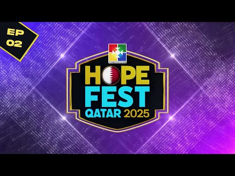 HOPE FEST QATAR 2025 | EP 02 | POWERVISION TV