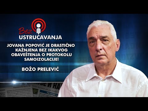 Božo Prelević-Jovana Popović je drastično kažnjena bez ikakvog obaveštenja o protokolu samoizolacije
