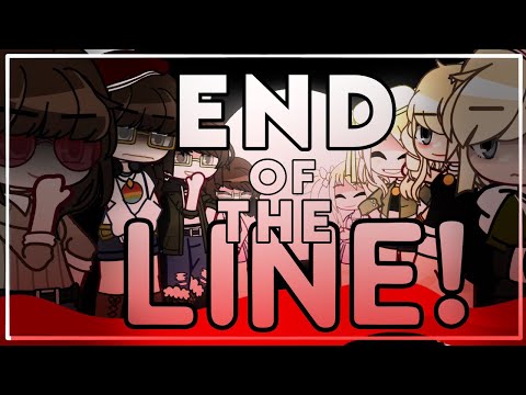- End of the LINE - [] Musical Song 🎶 [] GCMV [] ⚠️Toxic Friendship⚠️ [] FLASHING ⚠️