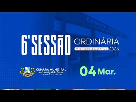 6ª Sessão Ordinária - 04/03/2026