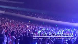 Si te vas - Carlos Rivera - Auditorio Nacional #YoCreoTour