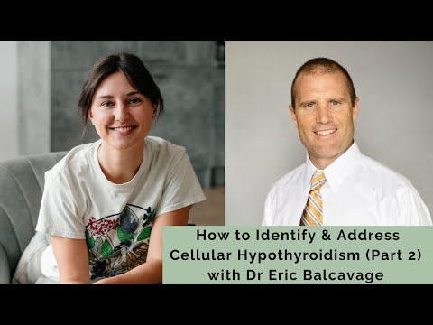 #158 How to Identify & Address Cellular Hypothyroidism (Part 2) with Dr Eric Balcavage