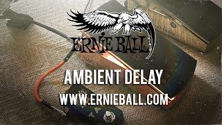 Video thumbnail for Ernie Ball: AMBIENT DELAY by Brett Kingman