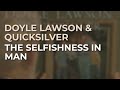 Doyle Lawson & Quicksilver - The Selfishness In Man (Official Audio)