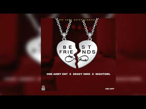 One Army Ent, Seggy Inkk, Nightowl - Best Friend (Official Audio)