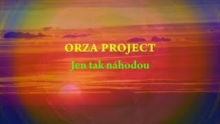 Video ORZA PROJECT   Jen tak náhodou