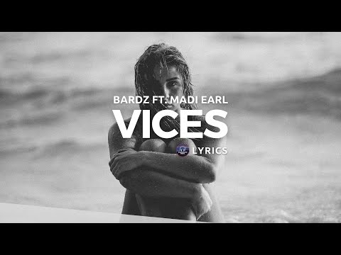 BARDZ - Vices Ft. Madi Earl (Lyrics)