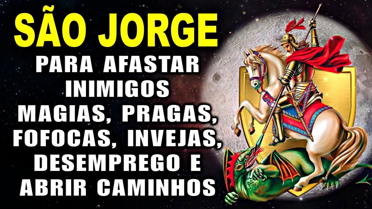 Oração de SÃO JORGE, para Afastar inimigos, desemprego, feitiços, doenças e abrir caminhos.🛡️⚔️