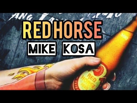 RED HORSE ( lyrics) - Mike Kosa " ang kailangan ko ay isang redhorse pang patibay ng loob "