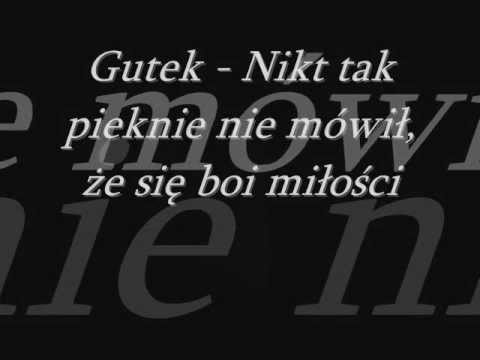 Gutek - Nikt tak pięknie nie mówił, że się boi miłości jak Ty
