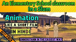 An Elementary School classroom in a slum, Class 12 English Animated Video in Hindi | @AsanPadhai