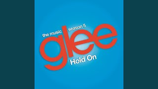 Hold On - Glee Acapella Version