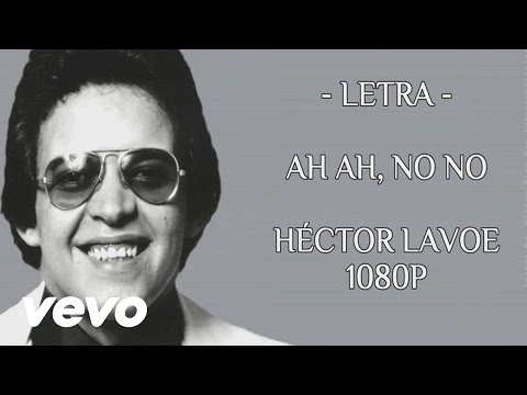 Ah ah oh no - Letra -  hector lavoe - 1080P - [Ideossubtitulos]