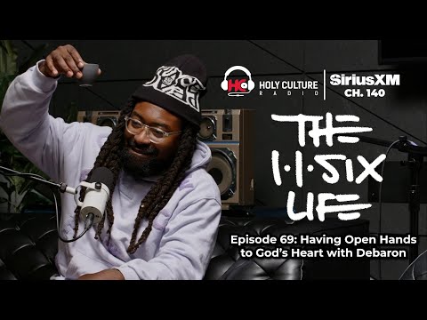 The 116 Life Ep. 69 - Having Open Hands to God’s Heart with Debaron