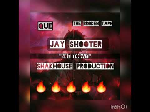 NOT TODAY - QUE ft. JAY SHOOTAH (SHAKHOUSE PRODUCTION)
