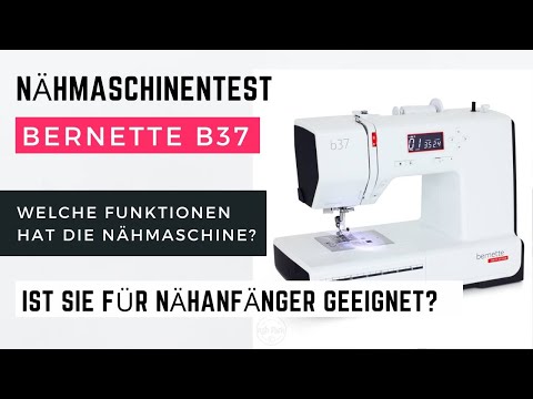 Bernette b37 - Nähmaschinentest - wie gut näht sie? Ist sie für Nähanfänger geeignet?