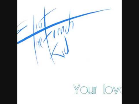 Eliot the French Kid-Your Love (Elias Oquendo)