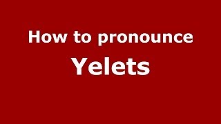 How to pronounce Yelets