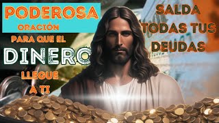 Oración PODEROSA para que el DINERO llegue a ti. ¡CANCELA TODAS TUS DEUDAS!