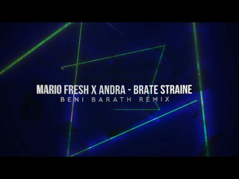 Mario Fresh x Andra - Brate Straine (Beni Barath Remix) (Lyric Video)