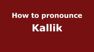 How to pronounce Kallik