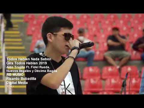 Aldo Trujillo ft Fidel Rueda ft Los Nuevos Ilegales ft La Décima Banda ( Todos Hablan Nada Saben )