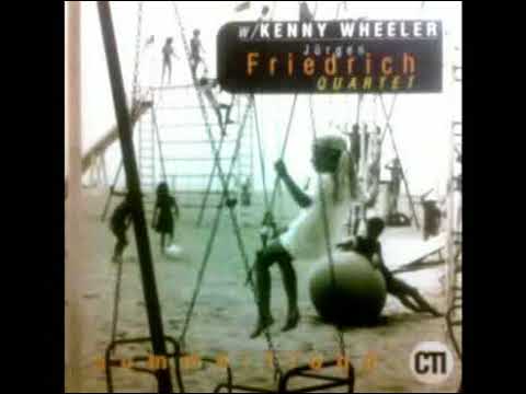 KENNY WHEELER JURGEN FRIEDRICH QUARTET