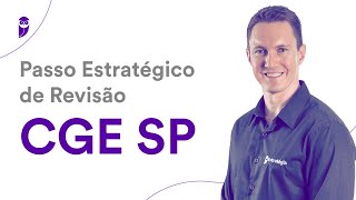 Concurso CGE SP: Passo Estratégico de Revisão - Prof. Alexandre Violato