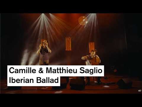 Camille & Matthieu Saglio - Iberian Ballad (Live Video)