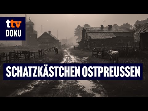 Schatzkästchen Ostpreußen (Historische Originalaufnahmen, Ostpreußen Doku 1920–1945)