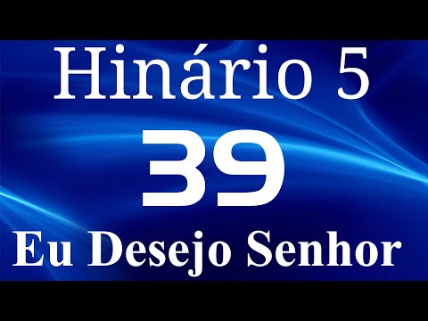 HINO 39 CCB - Eu Desejo Senhor - HINÁRIO 5 COM LETRAS