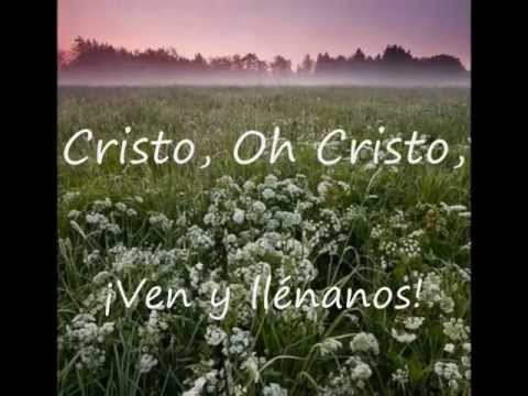 ¡Cristo ven y llénanos!