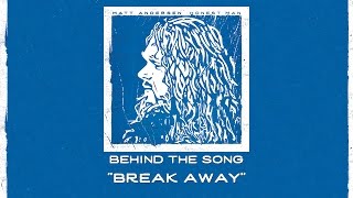 Matt Andersen - Behind The Song: "Break Away"