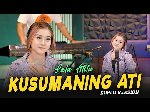 Lala Atila - Kusumaning Ati Koplo Version ( Official Music )
