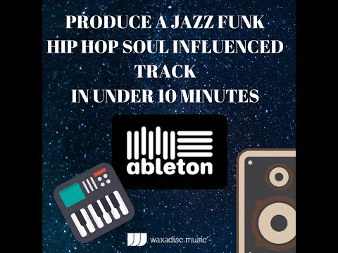 Make a Synth Jazz Funk Hip Hop Soul Track in Ableton in less than 10 minutes
