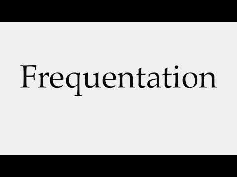 How to Pronounce Frequentation
