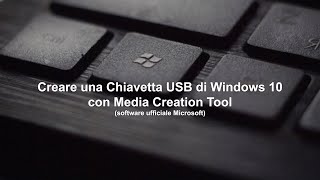 Creare una chiavetta USB di Windows 10 con Media Creation Tool