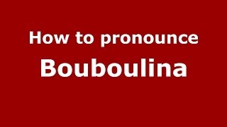 How to pronounce Bouboulina