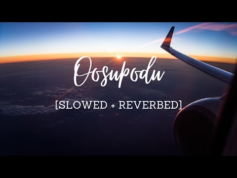 Oosupodu [Slowed + Reverbed] - Vedala Hemachandra | Fidaa | Shakthikanth Karthick
