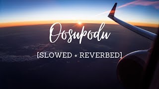 Oosupodu [Slowed + Reverbed] - Vedala Hemachandra | Fidaa | Shakthikanth Karthick