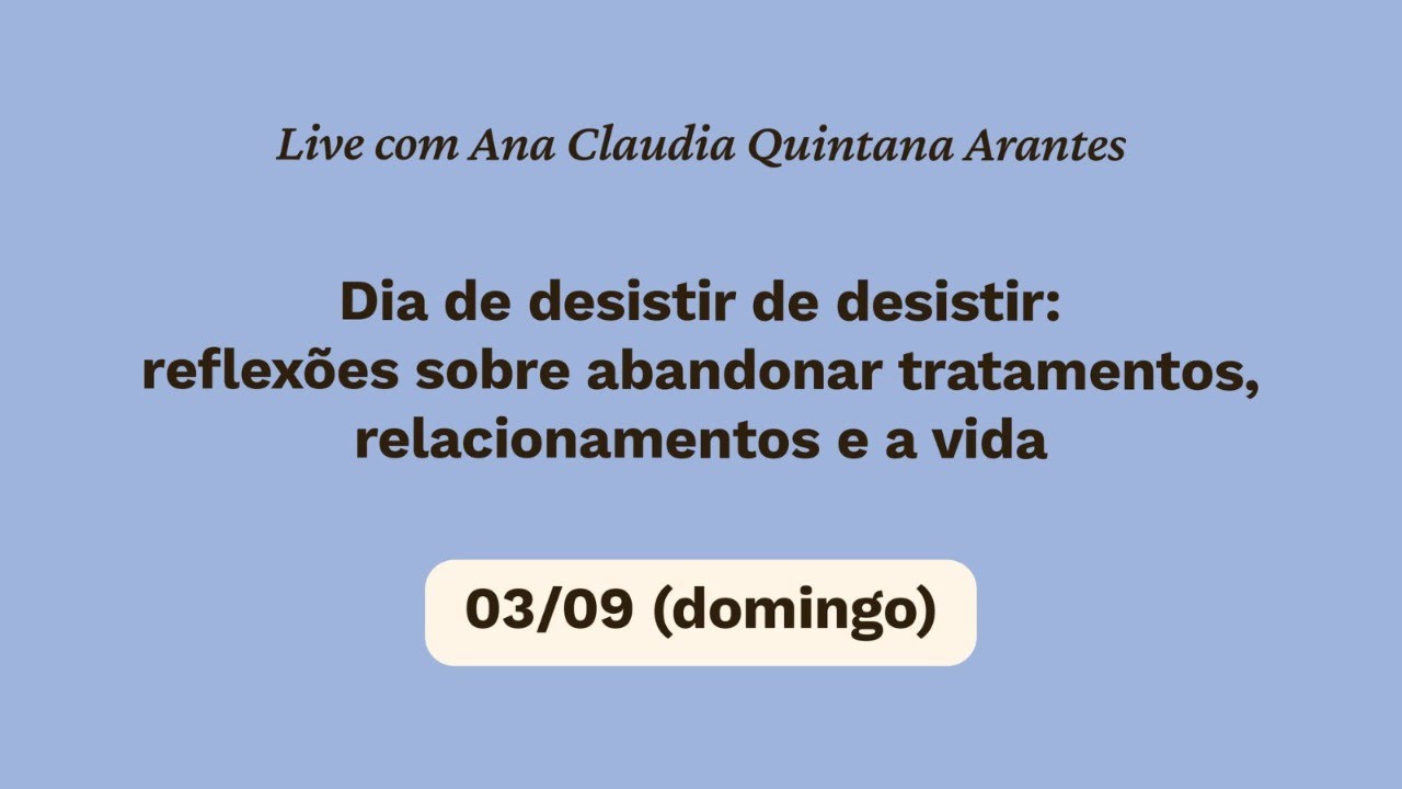 Reflexões sobre abandonar tratamentos, relacionamentos e a vida.