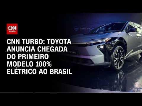 CNN Turbo: Toyota anuncia chegada do primeiro modelo 100% elétrico ao Brasil | CNN PRIME TIME
