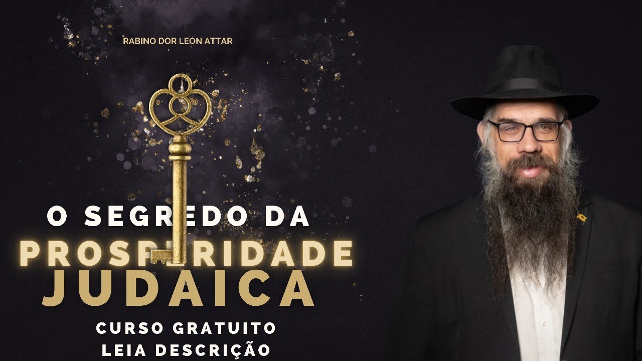 O verdadeiro Curso do segredo da prosperidade judaica Aula #1 com R. Dor Leon Attar 100% gratuito!