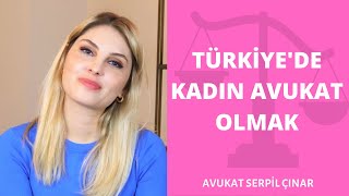 Türkiye'de Kadın Avukat Olmak - Avukat Serpil Çınar